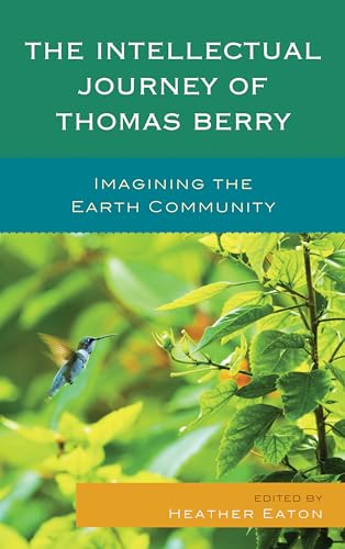Beispielbild fr The Intellectual Journey of Thomas Berry: Imagining the Earth Community zum Verkauf von Revaluation Books