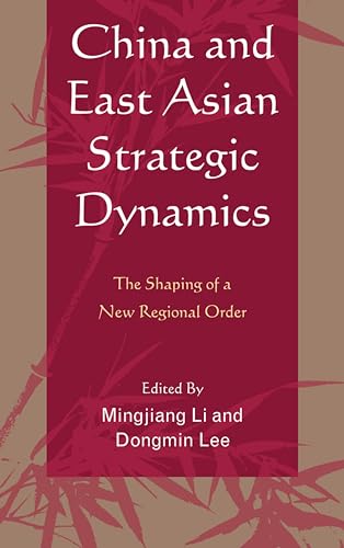 Stock image for China and East Asian Strategic Dynamics: The Shaping Of A New Regional Order for sale by Reuseabook