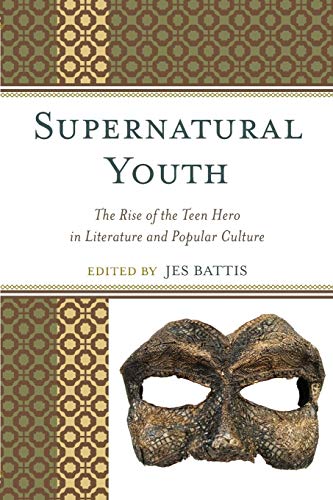 Beispielbild fr Supernatural Youth The Rise Of The Teen Hero In Literature And Popular Culture zum Verkauf von PBShop.store US