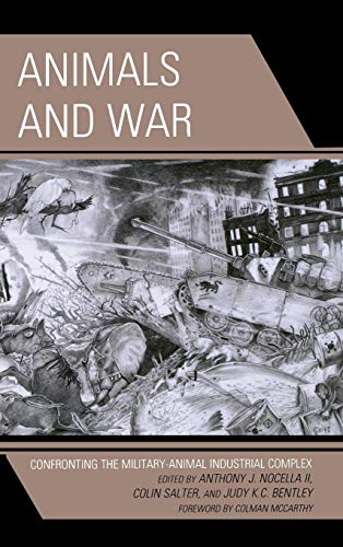 Stock image for Animals and War: Confronting the Military-Animal Industrial Complex (Critical Animal Studies and Theory) for sale by GF Books, Inc.