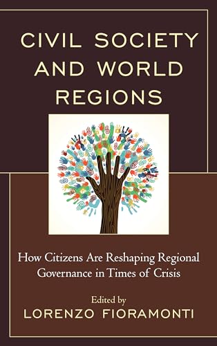 Beispielbild fr Civil Society and World Regions: How Citizens Are Reshaping Regional Governance in Times of Crisis zum Verkauf von Books From California