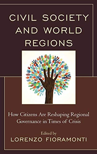 Stock image for Civil Society and World Regions: How Citizens Are Reshaping Regional Governance in Times of Crisis for sale by Doss-Haus Books