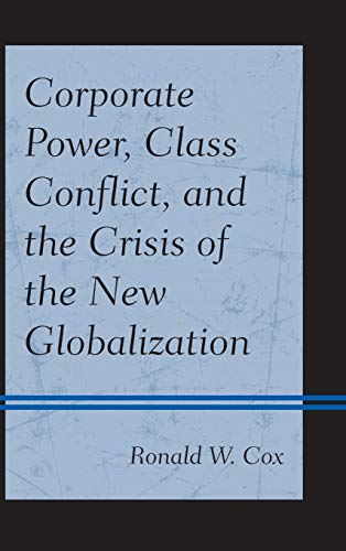 9780739187678: CORPORATE POWER, CLASS CONFLICT, AND THE CRISIS OF THE NEW GLOBALIZATION