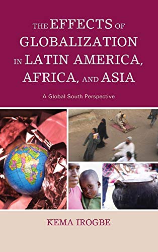 9780739187692: The Effects of Globalization in Latin America, Africa, and Asia: A Global South Perspective