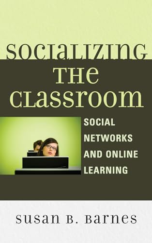 Stock image for Socializing the Classroom: Social Networks and Online Learning for sale by Michael Lyons