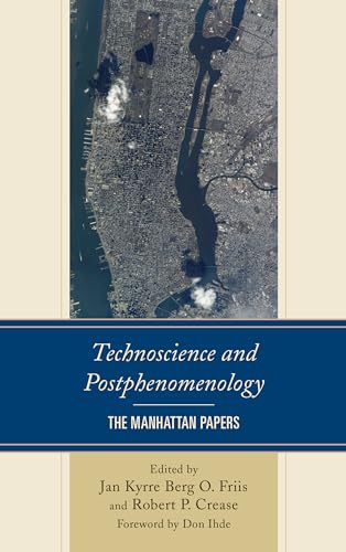 Stock image for Technoscience and Postphenomenology: The Manhattan Papers (Postphenomenology and the Philosophy of Technology) for sale by Michael Lyons