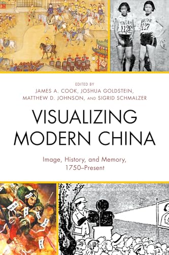 9780739190432: Visualizing Modern China: Image, History, and Memory, 1750-Present (AsiaWorld)