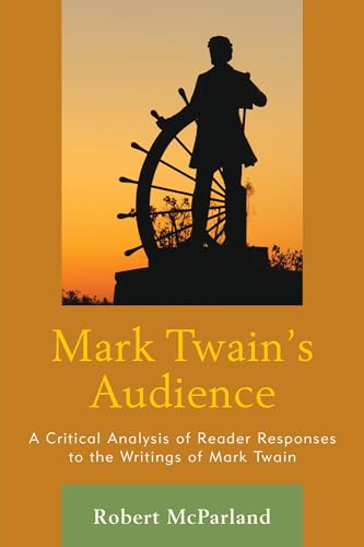9780739190517: Mark Twain's Audience: A Critical Analysis of Reader Responses to the Writings of Mark Twain
