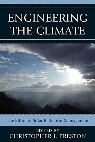 Beispielbild fr Engineering the Climate: The Ethics of Solar Radiation Management zum Verkauf von Revaluation Books