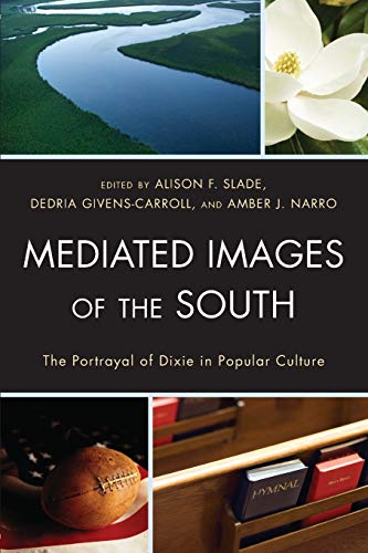 9780739190722: Mediated Images of the South: The Portrayal of Dixie in Popular Culture
