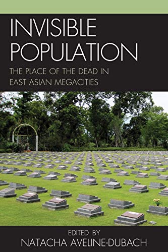 Beispielbild fr Invisible Population The Place of the Dead in EastAsian Megacities zum Verkauf von PBShop.store US