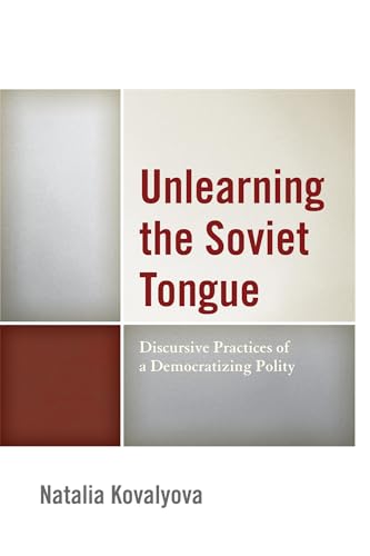 Beispielbild fr UNLEARNING THE SOVIET TONGUE: DISCURSIVE PRACTICES OF A DEMOCRATIZING POLITY zum Verkauf von Second Story Books, ABAA