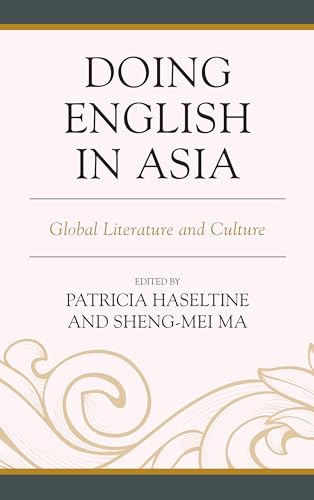 Imagen de archivo de Doing English in Asia Global Literature and Culture a la venta por Michener & Rutledge Booksellers, Inc.