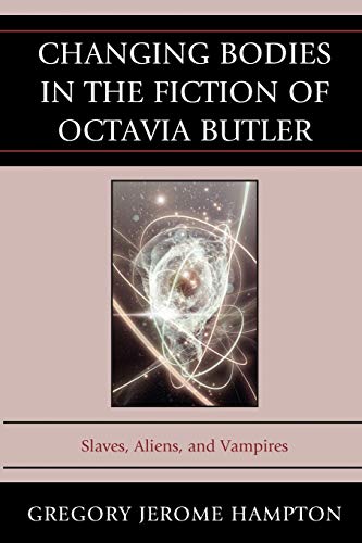 Stock image for Changing Bodies in the Fiction of Octavia Butler: Slaves, Aliens, and Vampires for sale by Lucky's Textbooks