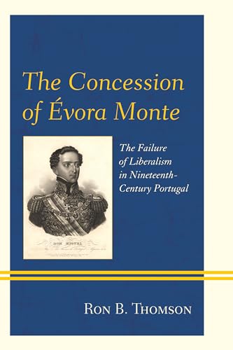 Imagen de archivo de The Concession of vora Monte: The Failure of Liberalism in Nineteenth-Century Portugal a la venta por Book Dispensary