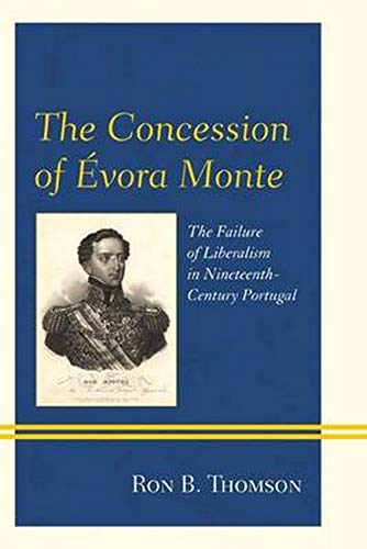 Stock image for The Concession of vora Monte: The Failure of Liberalism in Nineteenth-Century Portugal for sale by Book Dispensary