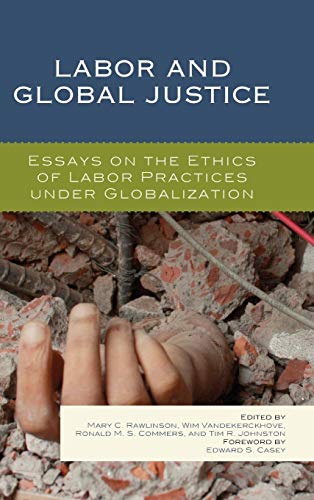 Imagen de archivo de Labor and Global Justice: Essays on the Ethics of Labor Practices under Globalization a la venta por Michael Lyons