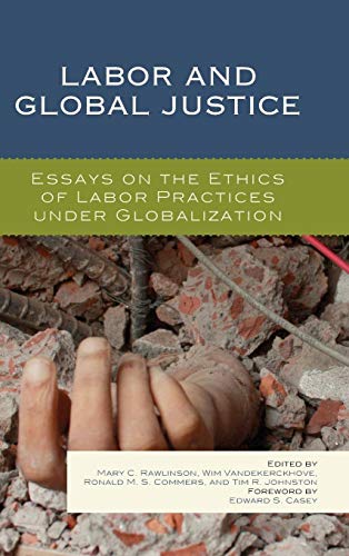Stock image for Labor and Global Justice: Essays on the Ethics of Labor Practices under Globalization for sale by Michael Lyons