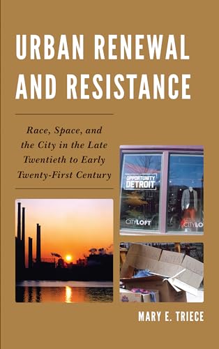 Beispielbild fr Urban Renewal and Resistance: Race, Space, and the City in the Late Twentieth to the Early Twenty-First Century zum Verkauf von ThriftBooks-Dallas