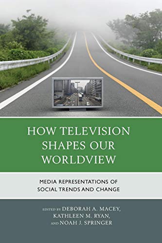 Beispielbild fr How Television Shapes Our Worldview: Media Representations of Social Trends and Change [Paperback] Macey, Deborah A.; Ryan, Kathleen M.; Springer, Noah J.; Akira, Styls I.; Clegg, Lane; Conaway, Cindy; Foss, Katherine A.; Fox, Charity; Freeman, Carrie Packwood; Good, Jennifer Ellen; Gratz, Robert D.; Harris, Chandler; Karis, Tim; Lehman, Katherine zum Verkauf von Brook Bookstore