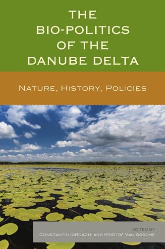 Beispielbild fr The Bio-Politics of the Danube Delta: Nature, History, Policies zum Verkauf von Chiron Media