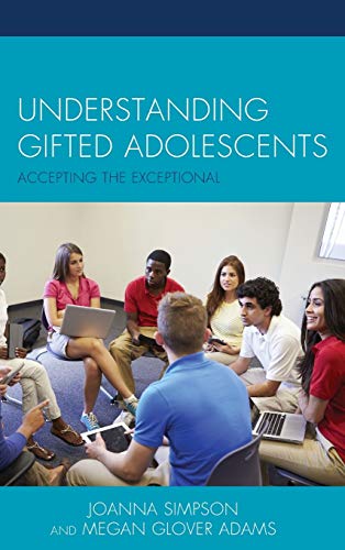 9780739195567: Understanding Gifted Adolescents: Accepting the Exceptional