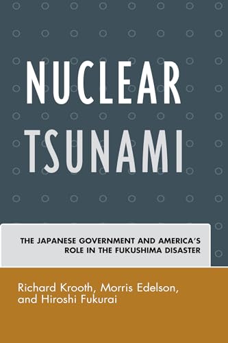 Stock image for Nuclear Tsunami: The Japanese Government and America's Role in the Fukushima Disaster for sale by Moe's Books