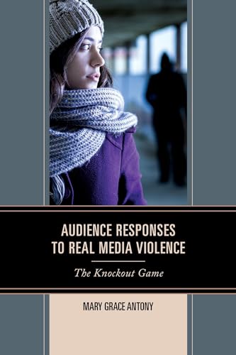 9780739196113: Audience Responses to Real Media Violence: The Knockout Game