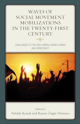 Beispielbild fr Waves of Social Movement Mobilizations in the Twenty-First Century: Challenges to the Neo-Liberal World Order and Democracy Castaeda, Ernesto; Daz Cepeda, Luis Rubn; zgr Dnmez, Rasim; Goularas, Gke Bayindir; Halvorsen, Sam; Konak, Nahide; Nicholls, Walter; Purcell, Mark; Rittersberger-T?l?, Helga; Tekin, Beyza a?atay; Tekin, Rifat Bar??; Thorpe, Simon and Uitermark University of Amsterdam, Justus zum Verkauf von Aragon Books Canada