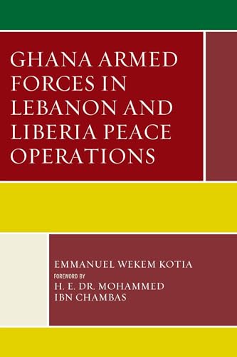 Imagen de archivo de Ghana Armed Forces in Lebanon and Liberia Peace Operations (Conflict and Security in the Developing World) a la venta por Michael Lyons
