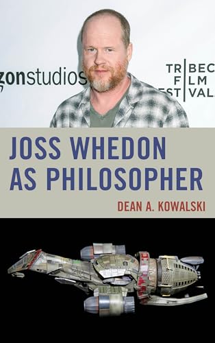9780739196656: Joss Whedon as Philosopher (The Philosophy of Popular Culture)