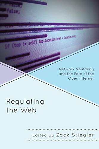 Stock image for Regulating the Web: Network Neutrality and the Fate of the Open Internet for sale by Chiron Media