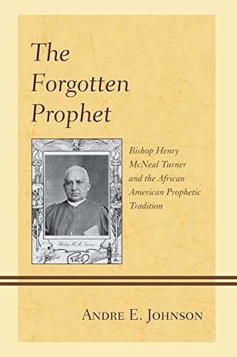 Stock image for The Forgotten Prophet: Bishop Henry Mcneal Turner and the African American Prophetic Tradition for sale by Chiron Media