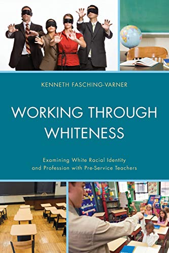 Beispielbild fr Working through Whiteness: Examining White Racial Identity and Profession with Pre-service Teachers zum Verkauf von GF Books, Inc.