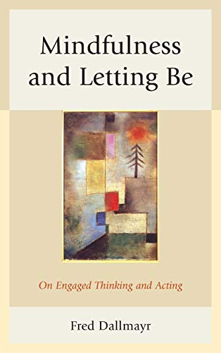 Beispielbild fr Mindfulness and Letting Be: On Engaged Thinking and Acting zum Verkauf von Books From California