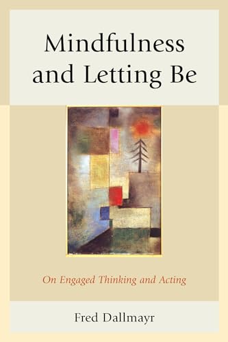 Stock image for Mindfulness and Letting Be : On Engaged Thinking and Acting for sale by Better World Books