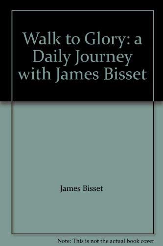 Beispielbild fr Walk to Glory : A Daily Journey with James Bisset zum Verkauf von Allen's Bookshop