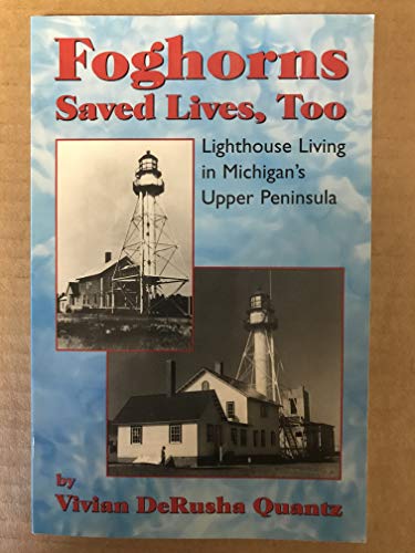 FOGHORNS SAVE LIVES TOO; LIGHTHOUSE LIVING IN MICHIGAN'S UPPER PENINSULA