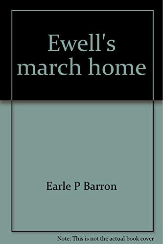 Ewell's March Home: The Civil War and Early Times in and around Greenwich, Virginia