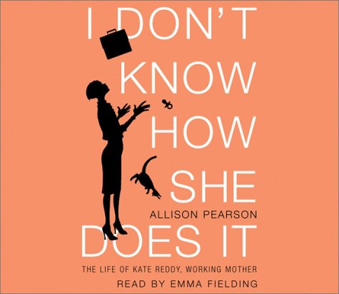 Beispielbild fr I Don't Know How She Does It: The Life of Kate Reddy, Working Mother zum Verkauf von HPB Inc.