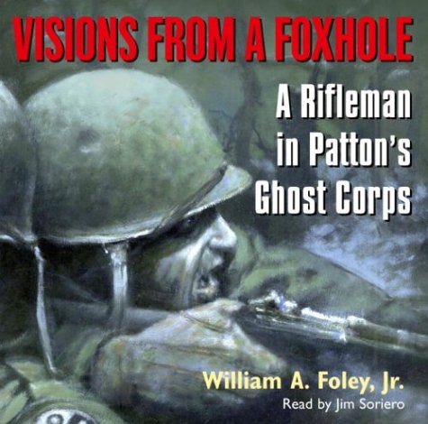 Imagen de archivo de Visions from a Foxhole: A Rifleman in Patton's Ghost Corps a la venta por Half Price Books Inc.