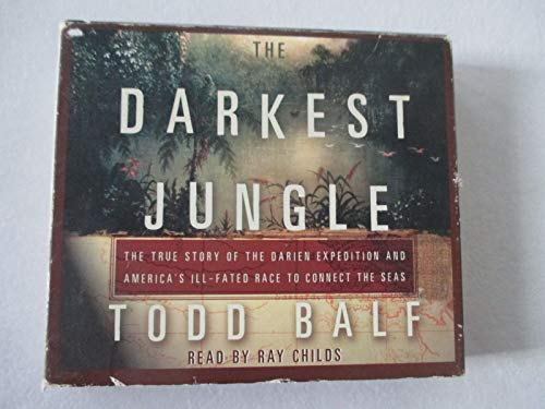 9780739303528: The Darkest Jungle: The True Story of the Darien Expedition and America's Ill-Fated Race to Connect the Seas