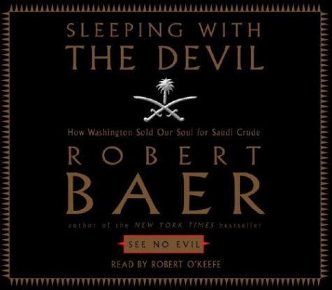 Imagen de archivo de Sleeping With the Devil: How Washington Sold Our Soul For Saudi Crude a la venta por Books From California