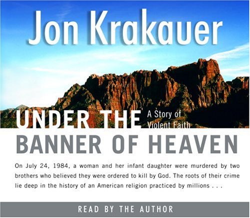 Beispielbild fr Under the Banner of Heaven: A Story of Violent Faith (Abridged Edition). zum Verkauf von Black Cat Hill Books