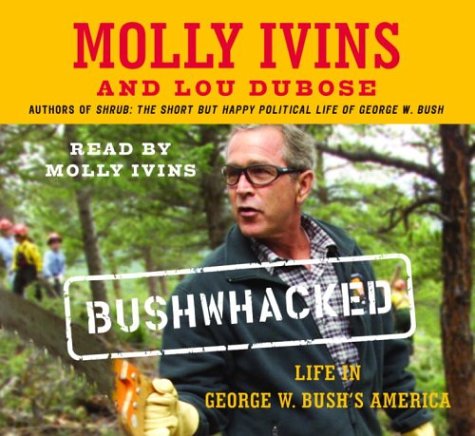 9780739306598: Bushwhacked: Life in George W. Bush's America