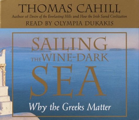 Stock image for Sailing the Wine-Dark Sea: Why the Greeks Matter (Hinges of History) for sale by HPB-Diamond