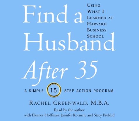 Beispielbild fr Find a Husband After 35 Using What I Learned At Harvard Business School zum Verkauf von HPB-Diamond