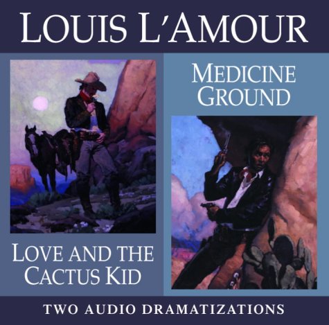 Imagen de archivo de Love and the Cactus Kid/ Medicine Ground (Louis L'Amour) a la venta por HPB-Emerald