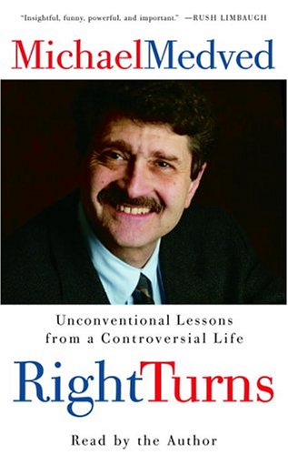 Right Turns: Unconventional Lessons from a Controversial Life (9780739308615) by Medved, Michael