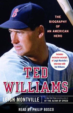 Ted Williams: The Biography of an American Hero - Leigh Montville